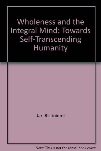 Wholeness and the Integral Mind: Towards Self-transcending HumanityVolym 9 av HS-institutionens skriftserie, ISSN 1403-6053