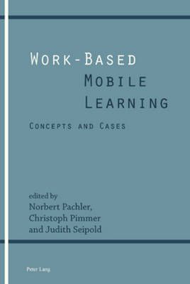 Work-Based Mobile Learning: Concepts and Cases