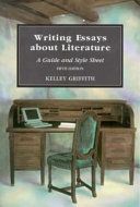 Writing Essays about Literature: A Guide and Style Sheet