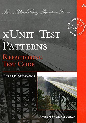 xUnit Test Patterns: Refactoring Test Code