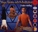 Yoga, tantra och meditation i min vardag