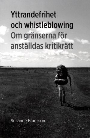 Yttrandefrihet och whistleblowing : om gränserna för anställdas kritikrätt