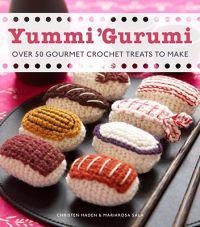 Yummi 'gurumi: Over 60 Gourmet Crochet Treats to Make