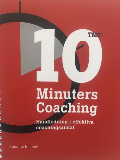 10 Minuters Coaching: Handledning i effektiva coachingsamtalsamtal; Katarina Billman; 2018