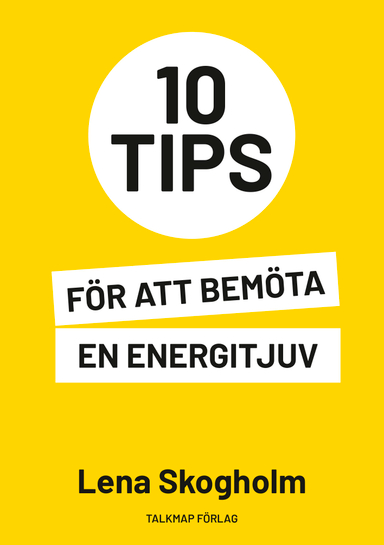 10 tips för att bemöta en energitjuv; Lena Skogholm; 2021