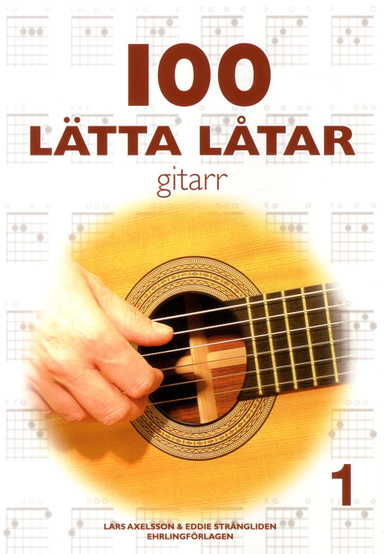 100 lätta låtar gitarr 1; Lars Axelsson, Eddie Andersson; 2007