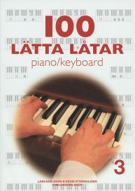 100 lätta låtar piano/keyboard 3; Lars Axelsson, Eddie Strängliden; 2009