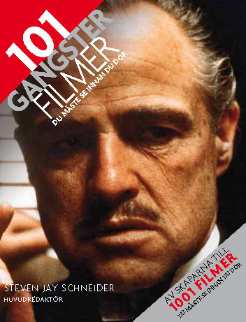 101 Gangsterfilmer du måste se innan du dör; Steven Jay Schneider; 2010