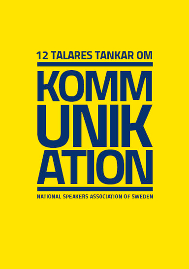 12 talares tankar om kommunikation; Anna Almberg, Antoni Lacinai, Anna Bellman, Inger Hansson, David Phillips, Johan Appel, Lena Skogholm, My Gross, Sofia Karlsson, Patrik Nordkvist, jon Forssell, Johan Dahl; 2018