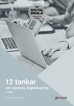 12 tankar om skolans digitalisering; Edward Jensinger; 2019