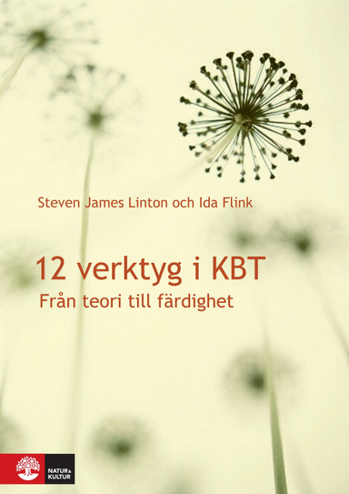 12 verktyg i KBT : från teori till färdighet; Ida Flink, Steven Linton; 2011