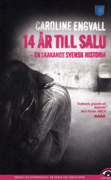 14 år till salu : en skakande svensk historia; Caroline Engvall; 2009