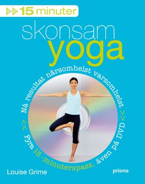 15 minuter skonsam yoga; Louise Grime; 2009