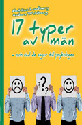 17 typer av män : och vad de säger till psykologen; Mattias Lundberg, Anders Wahlberg; 2009