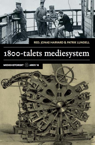 1800-talets mediesystem; Jonas Harvard, Patrik Lundell; 2010