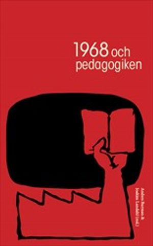 1968 och pedagogiken; Anders Burman, Joakim Landahl; 2020