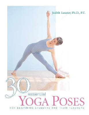 30 Essential Yoga Poses; Judith Hanson Lasater; 1990