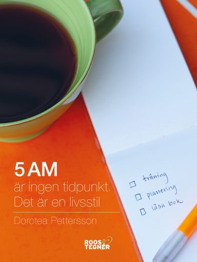 5 AM är ingen tidpunkt, det är en livsstil; Dorotea Pettersson; 2017