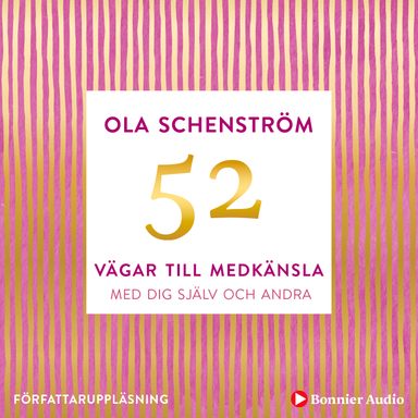 52 vägar till medkänsla : med dig själv och andra; Ola Schenström; 2019