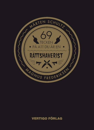 69 tecken på att du är en rättshaverist; Mårten Schultz; 2013