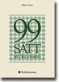 99 sätt att öka vinsten; Mikael Carlson; 2002