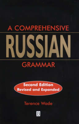 A Comprehensive Russian Grammar, 2nd Revised Edition; Terence Wade; 2000