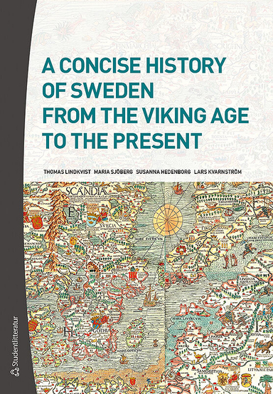 A Concise History of Sweden from the Viking Age to the Present; Thomas Lindkvist, Maria Sjöberg, Susanna Hedenborg, Lars Kvarnström; 2018