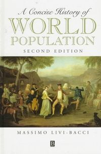 A Concise History of World Population; Massimo Livi Bacci; 1997