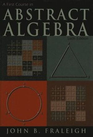 A First Course in Abstract Algebra; John B Fraleigh; 1999