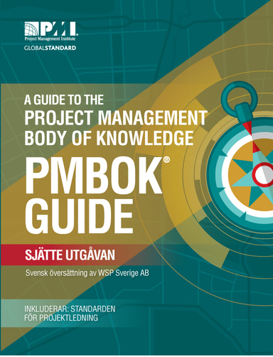 A guide to the project management body of knowledge : (PMBOK guide); Sverige AB, WSP, Management Institute, Project; 2018