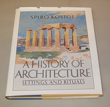 A history of architecture : settings and rituals; Spiro Kostof; 1985