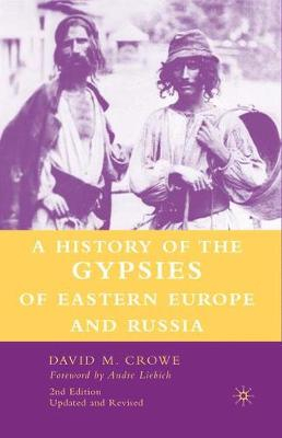 A History of The Gypsies of Eastern Europe and Russia; D Crowe; 2007