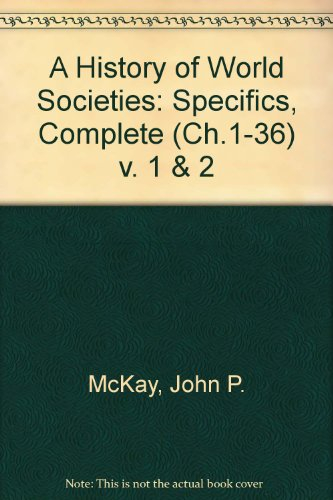 A History of World societies; John P. Mckay, Bennet D. Hill, John Buckler, Patricia Buckley Ebrey; 2000