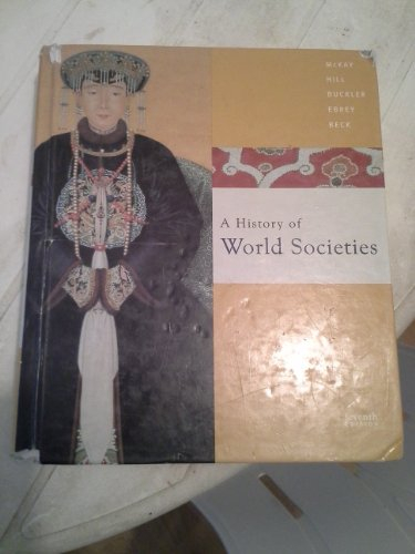 A History of World Societies; John Buckler, Patricia Buckley Ebrey; 2007