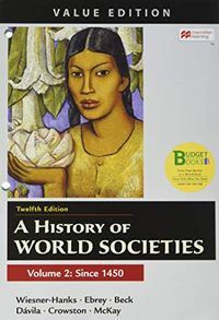 A History of World Societies; Merry E. Wiesner-Hanks, Patricia Buckley Ebrey, Roger B. Beck; 2020