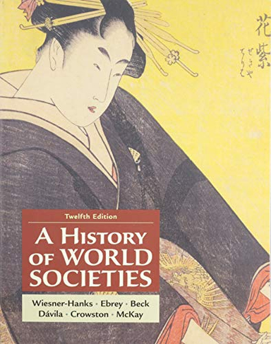 A History of World Societies, Combined Volume; Merry E Wiesner-Hanks, Patricia Buckley Ebrey, Roger Beck, Jerry Davila, Clare Crowston; 2024