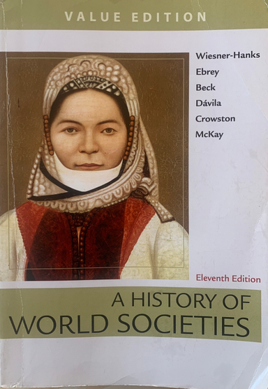 A History of World Societies Value, Combined Volume; Merry E. Wiesner-Hanks, Patricia B Ebrey, Roger B. Beck, John P. McKay, Clare Haru Crowston, Jerry Davila; 2018