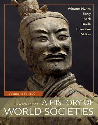 A History of World Societies, Volume 1; Merry E Wiesner-Hanks, Patricia B Ebrey, Roger B Beck, Jerry Davila, Clare Haru Crowston, John P McKay; 2017