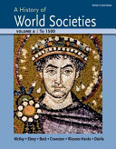 A History of World Societies Volume A: To 1500; John P. McKay, Bennett D. Hill, John Buckler, Patricia Buckley Ebrey, Roger B. Beck, Clare Haru Crowston, Merry E. Wiesner-Hanks, Jerry Davila; 2014