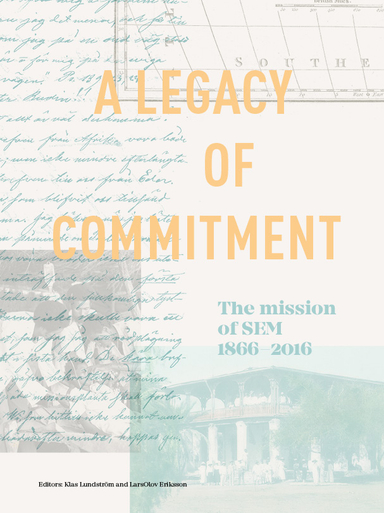 A Legacy of Commitment - The Mission of SEM 1866-2016; Klas Lundström, LarsOlov Eriksson; 2023