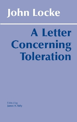 A Letter Concerning Toleration; John Locke, James H Tully; 1983