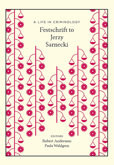 A life in criminology : festschrift to Jerzy Sarneki; Robert Andersson, Paula Wahlgren; 2022