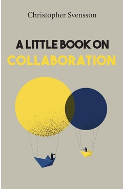 A little book on collaboration; Christopher Svensson; 2021