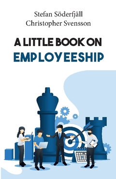 A little book on employeeship; Christopher Svensson, Stefan Söderfjäll; 2021