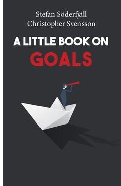 A little book on goals; Christopher Svensson, Stefan Söderfjäll; 2020