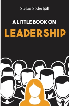 A little book on leadership; Stefan Söderfjäll; 2019