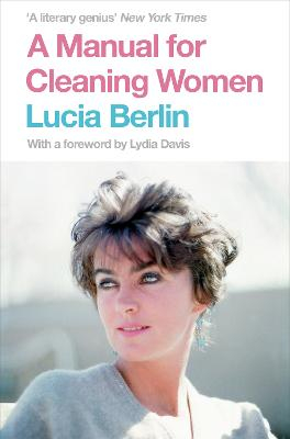 A Manual for Cleaning Women; Lucia Berlin; 2016