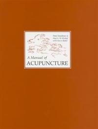 A Manual of Acupuncture; Peter Deadman, Mazin Al-Khafaji, Kevin Baker; 2007