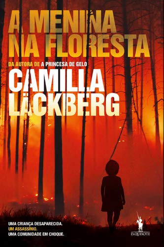 A menina na floresta; Camilla Läckberg; 2018