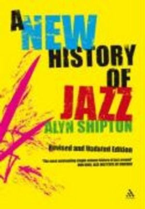 A New History of Jazz; Shipton Alyn; 2008